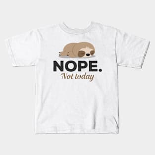 Nope Not Today Sleeping Sloth Kids T-Shirt